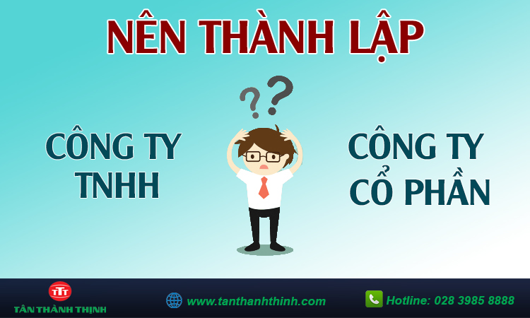 Nên thành lập công ty tnhh hay công ty cổ phần